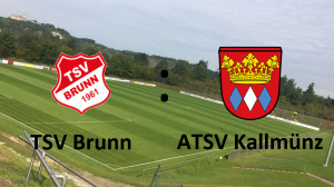 TSV Brunn - ATSV Kallmünz @ Sportplatz Brunn